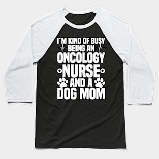 Oncology Nurse Dog Mom Baseball T-Shirt